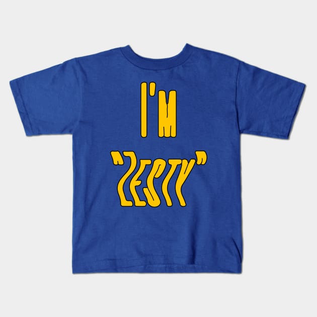 I'm Zesty Kids T-Shirt by RHshirts